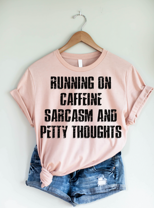 Sarcasm, Caffeine & Petty Thoughts Tee