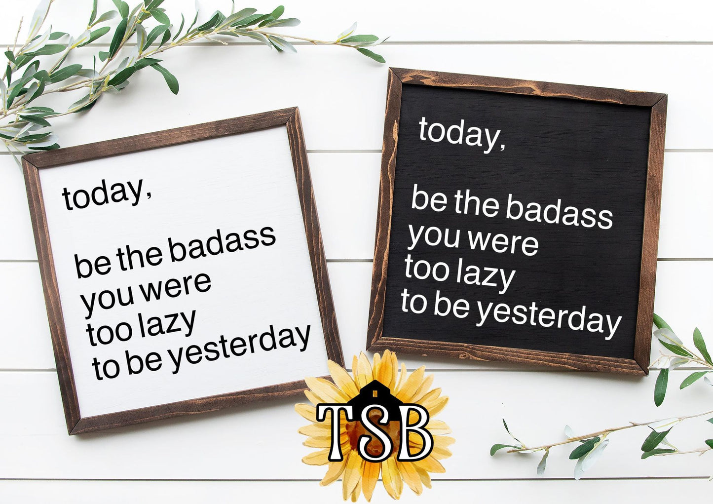 Today be the Badass you were too Lazy to be Yesterday